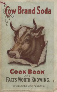 Cow Brand Soda Cook Book, 1913. Cow Brand can still be found today in some regions and is part of the Arm & Hammer label.
